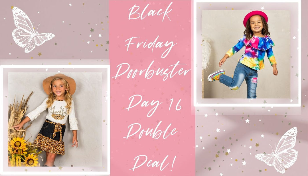 Surprise! Black Friday Doorbuster Day 16 Is A DOUBLE DEAL Mia Belle Girls