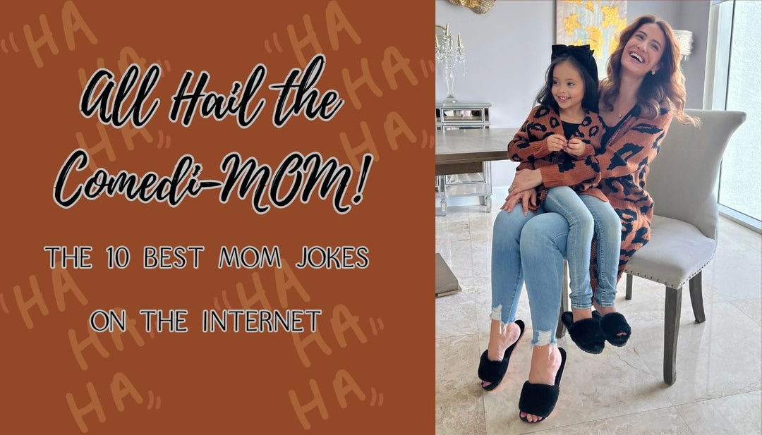 All Hail the Comedi-MOM! The 10 Best Mom Jokes on the Internet Mia Belle Girls