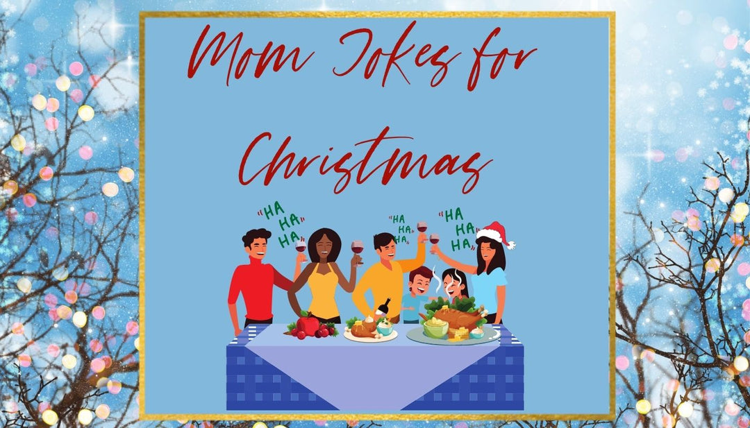 25 Christmas Mom Jokes To Have Your Kids "Ho, ho ho"-ing! Mia Belle Girls